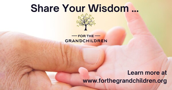Share your wisdom for the grandchildren of tomorrow