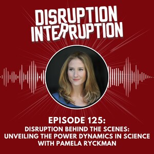 Behind the Disruption: Unveiling Power Dynamics in Big Pharma and Science with Pamela Ryckman