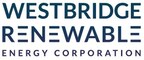 Westbridge Renewable Announces $0.10 per Share Return of Capital