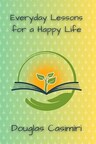 Douglas Casimiri Announces New Book, "Everyday Lessons for a Happy Life"