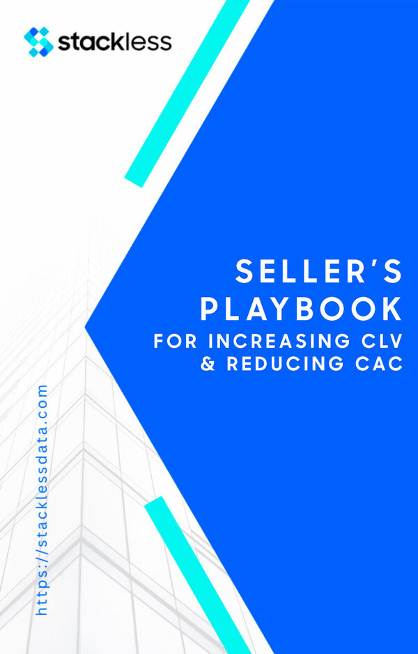 Seller's Playbook for Increasing CLV & Reducing CAC Seller's Playbook for Increasing CLV & Reducing CAC