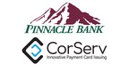 Pinnacle Bank Partners with CorServ to Implement a Modern Credit Card Program for Commercial, Business and Consumer Customers