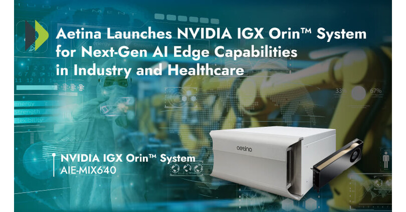 Aetina Launches NVIDIA IGX Orin-Based System for Next-Gen AI Edge Capabilities in Industry and Healthcare