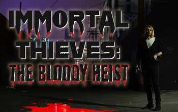 Immortal Thieves: The Bloody Heist - featuring lead actor Zeke Hindle