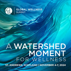 Global Wellness Summit Announces 2024 Theme: “A Watershed Moment for Wellness”