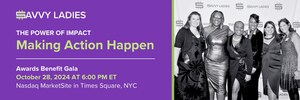 Savvy Ladies Announces its Annual Gala Benefit, Power of Impact, October 28th at the Nasdaq MarketSite, NYC