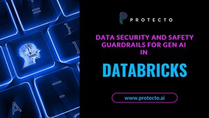 Protecto Announces Data Security and Safety Guardrails for Gen AI Apps in Databricks