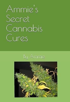 Ammie's Secret Cannabis Cures by Ammie Medicine Woman