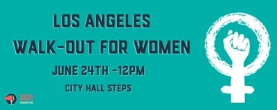 WOMEN'S MARCH FOUNDATION ANNOUNCES NATIONWIDE WALK-OUT FOR REPRODUCTIVE RIGHTS ON JUNE 24TH