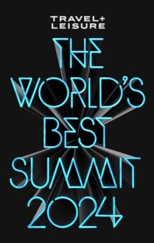 TRAVEL + LEISURE ANNOUNCES INAUGURAL WORLD'S BEST SUMMIT TO DISCUSS THE FUTURE OF TRAVEL