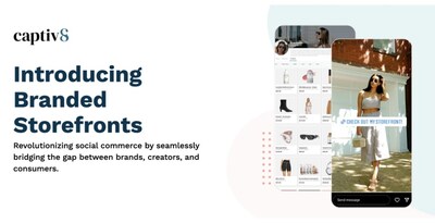 Captiv8 Launches Branded Storefronts: Revolutionizing Social Commerce for Brands, Creators, and Consumers