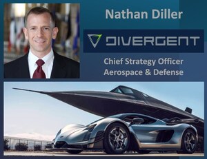 Nathan Diller加入Divergent Technologies，担任公司航空航天和国防首席战略官