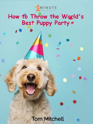 Celebrate National Dog Party Day with a Free Guide from Bestselling Author Tom Mitchell