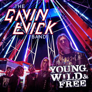 The Gavin Evick Band - "Young, Wild and Free" - Available Thursday June 20th, 2024!
