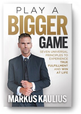 "Play a Bigger Game: Seven Universal Principles to Experience True Fulfillment and Win at Life" is available now.