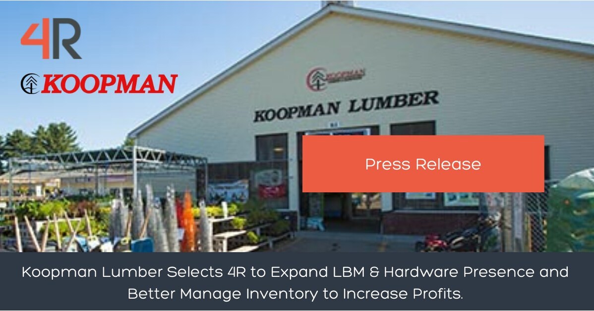 Koopman Lumber Selects 4R to Expand LBM & Hardware Presence and Better