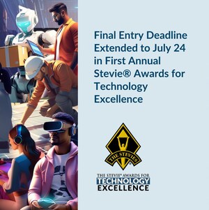 Final Entry Deadline Extended to July 24 in First Annual Stevie® Awards for Technology Excellence