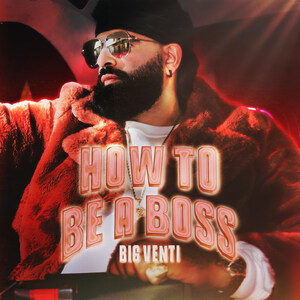 BIG VENTI's 'How to Be a Boss' Album Debuts in the Top 5 on iTunes Hip-Hop/Rap Charts Alongside Eminem