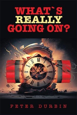 Peter Durbin explores the mysteries of the End Times and beyond in 'What`s Really Going On?'