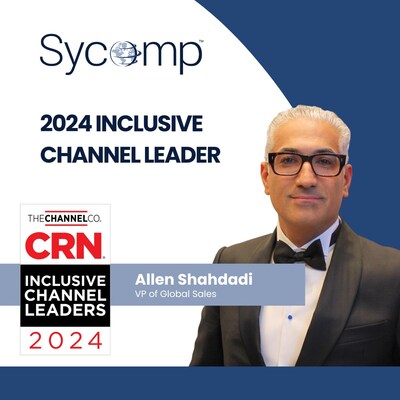 Sycomp's Allen Shahdadi, Vice President, Global Sales, has been named a 2024 Inclusive Channel Leader by CRN.