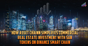 How ASSET CHAINn Simplifies Commercial Real Estate Investment with SAN Tokens on Binance Smart Chain