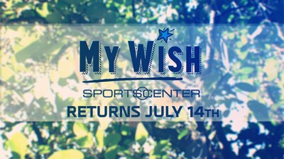 Make-A-Wish and ESPN announce that the "My Wish" series returns to SportsCenter on Sunday, July 14.