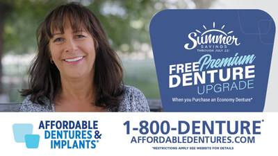 With Affordable Dentures & Implants' Summer Savings, new denture wearers can potentially save an average of $700 with this limited-time special offer through July 22: Receive a free Premium denture upgrade for the price of an Economy denture*.