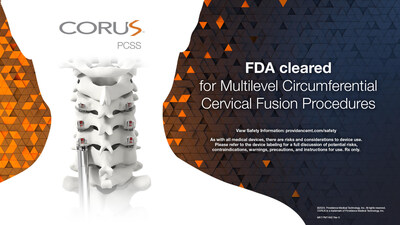 U.S. Food and Drug Administration (FDA) cleared CORUS™ Posterior Cervical Stabilization System (PCSS) for the treatment of up to 3-level cervical Degenerative Disc Disease (DDD) based on outcomes from a clinical study. The study demonstrated a superior 12-month composite fusion rate for circumferential cervical fusion with PCSS over anterior cervical fusion alone.