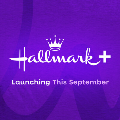 HALLMARK HARNESSES THE POWER OF ITS BRAND WITH HALLMARK+ NEW, REVAMPED STREAMING SERVICE AND ROBUST MEMBERSHIP PROGRAM DEBUTS IN SEPTEMBER