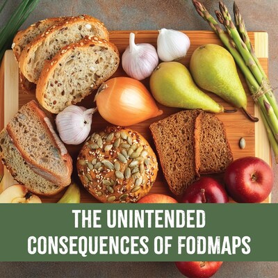 Lots of typical foods that are high in fodmaps can have unintended consequences on digestive health