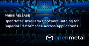 OpenMetal Unveils v4 Hardware Catalog for Superior Performance Across Applications