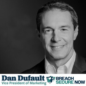 Breach Secure Now Announces Dan Dufault as New Vice President of Marketing