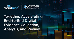 eDiscovery Leader CloudNine, and Digital Forensics Solution Provider, Oxygen Forensics, Partner to Streamline Digital Data Collection, Analysis, and Review
