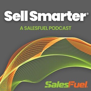 SalesFuel Launches AI-Enhanced "Sell Smarter®" Podcast to Elevate Sales, Marketing and Leadership Skills