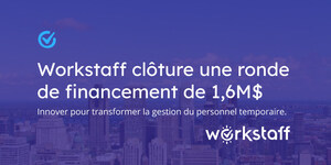 Workstaff conclut un tour de financement de 1,6 million de dollars canadiens pour la prochaine phase de son logiciel de gestion du personne