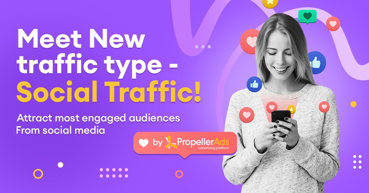PropellerAds Reveals Social Traffic Targeting for Increased Conversion