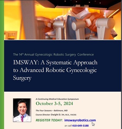 "IMSWAY: A SYSTEMATIC APPROACH TO ADVANCED ROBOTIC GYNECOLOGIC SURGERY” WILL BE HELD OCT. 3-5TH, 2024 AT THE FOUR SEASONS HOTEL IN BALTIMORE, MARYLAND