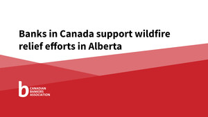 Banks in Canada support wildfire relief efforts in Alberta