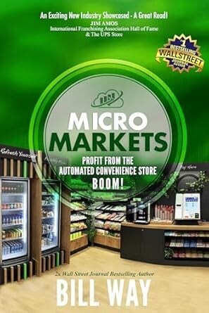 Bill Way Announces New Book Release - "Micro Markets - Profit from the Automated Convenience Store BOOM!"