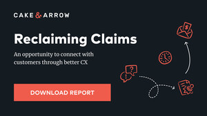 New Cake & Arrow Report Explores Transforming Claims Customer Experience to Better Connect with Customers