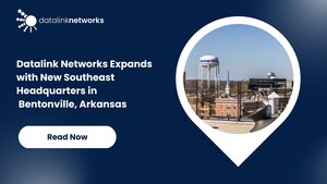 Datalink Networks Expands Operations with New Southeast Headquarters in Bentonville, Arkansas