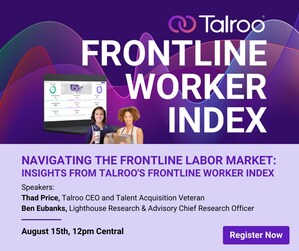 Talroo's August 15 Live Webinar Will Uncover Trends and Actionable Insights in the Frontline Worker Market with Special Guest Lighthouse Research &amp; Advisory