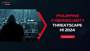 Viettel Cyber Security Unmasked Philippine Cyber Risks: Over 315,000 Compromised Credentials in the First Six Months of 2024