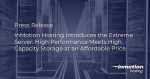 InMotion Hosting Introduces the Extreme Server: High Performance Meets High Capacity Storage at an Affordable Price