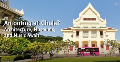 An outing at Chula? Architecture, Museums, and Music await