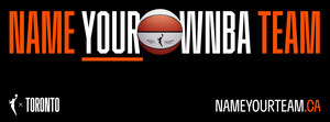 THE JOURNEY TO TIP-OFF STARTS HERE: WNBA TORONTO LAUNCHES NAMEYOURTEAM.CA