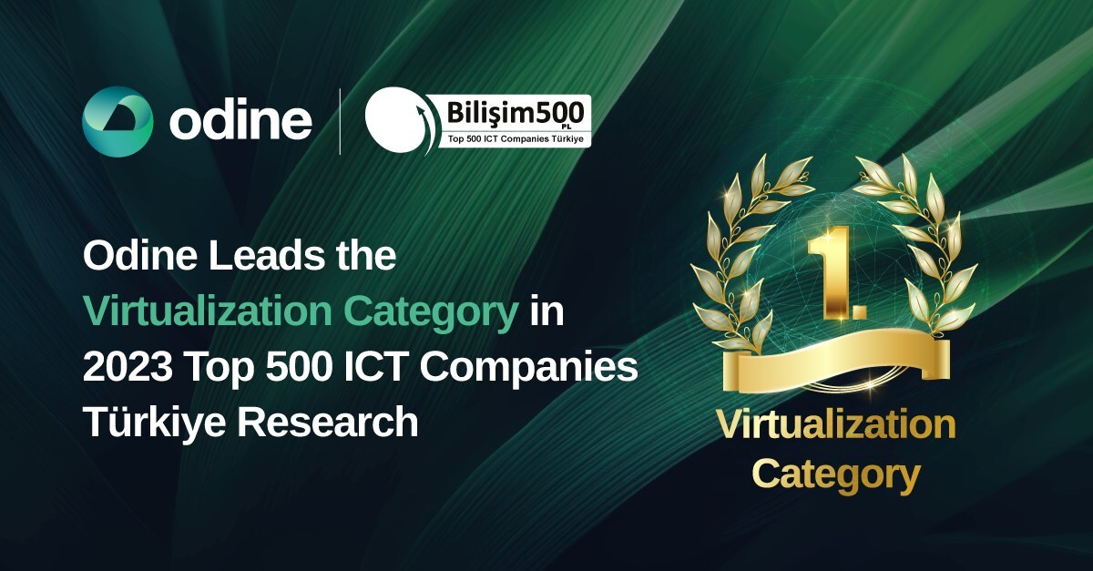 Odine Leads 'Virtualization' Category in 2023 Top 500 ICT Companies Türkiye Research