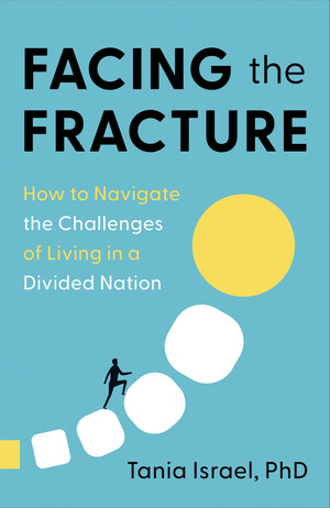 New Book "Facing the Fracture" Answers How We Can Navigate Political Polarization &amp; Distress Ahead of 2024 Election