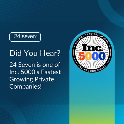 24 Seven is one of Inc. 5000's Fastest Growing Private Companies!