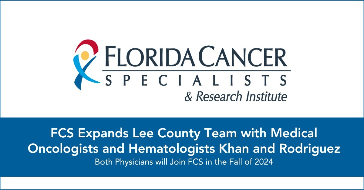 FCS Expands Lee County Team with Medical Oncologists and Hematologists Khan and Rodriguez